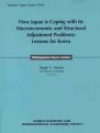 How Japan is Coping with its Macroeconomic and Structural Adjustment Problems : ..