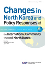 Changes in North Korea and Policy Responses of the International Community towar..