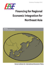 Financing for Regional Economic Integration for Northeast Asia