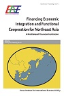 Financing Economic Integration and Functional Cooperation for Northeast Asia: A ..