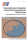 Financing Economic Integration and Functional Cooperation for Northeast Asia: To..