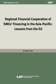 Regional Financial Cooperation of SMEs’ Financing in the Asia-Pacific: Lessons ..