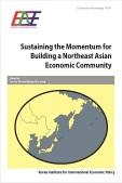 Sustaining the Momentum for Building a Northeast Asian Economic Community