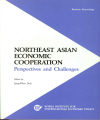 Northeast Asian Economic Cooperation: Perspectives and Challenges