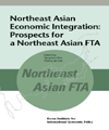 Northeast Asian Economic Integration: Prospects for a Northeast Asian FTA