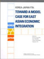 Korea-Japan FTA: Toward a Model Case for East Asian Economic Integration