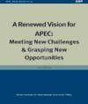 A Renewed Vision for APEC: Meeting New Challenges and Grasping New Opportunities