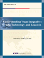 Understanding Wage Inequality: Trade, Technology, and Location