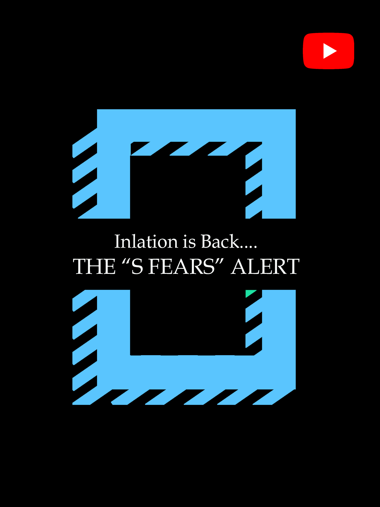 Inflation is Back... The "S Fears" Alert